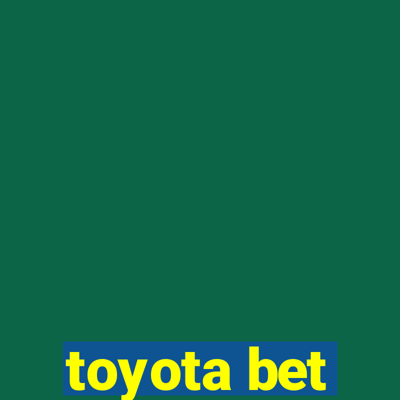 toyota bet