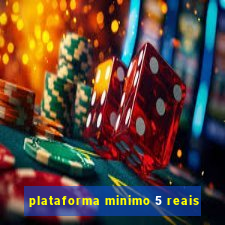 plataforma minimo 5 reais