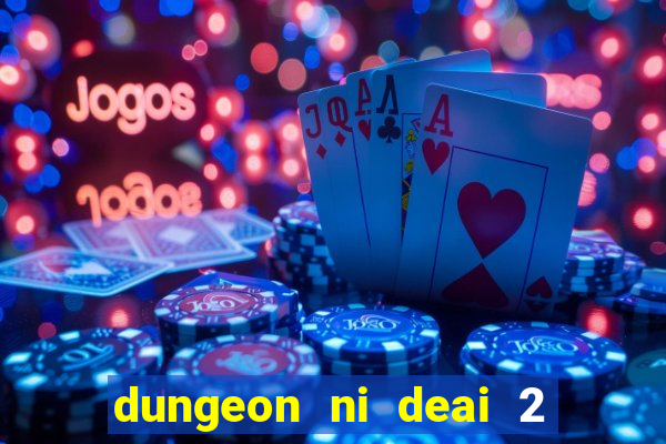 dungeon ni deai 2 temporada dublado data de lan amento