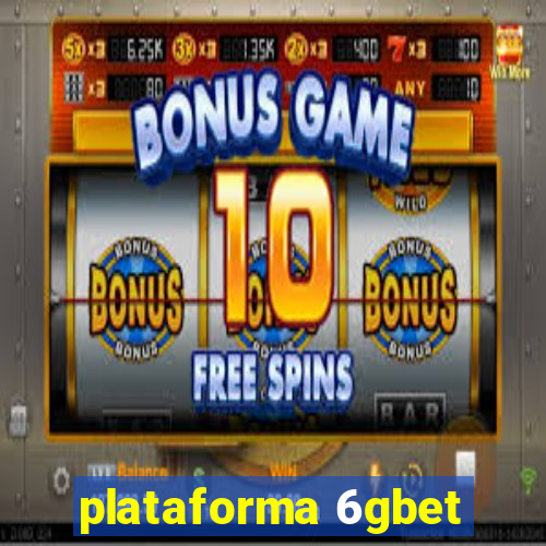 plataforma 6gbet