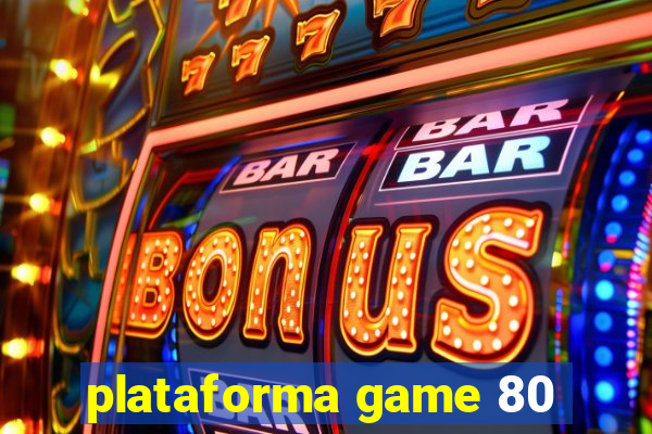 plataforma game 80