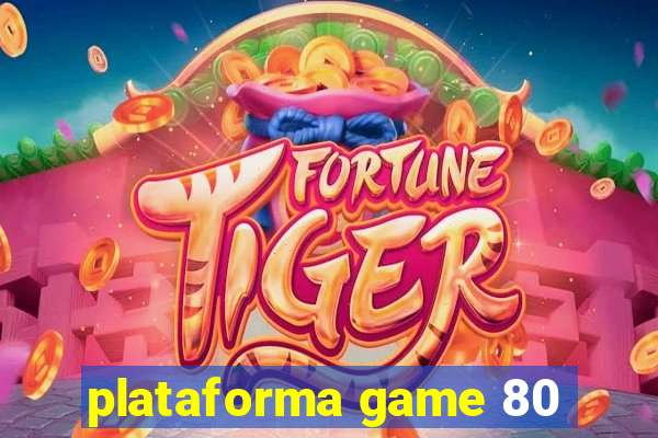 plataforma game 80