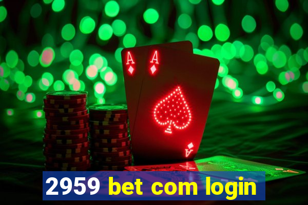 2959 bet com login