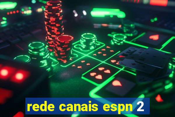 rede canais espn 2