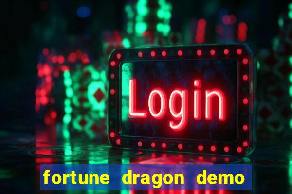 fortune dragon demo ganho certo