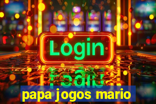 papa jogos mario