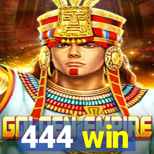 444 win