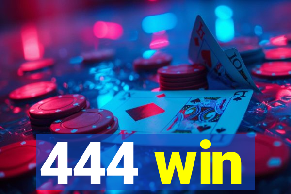 444 win