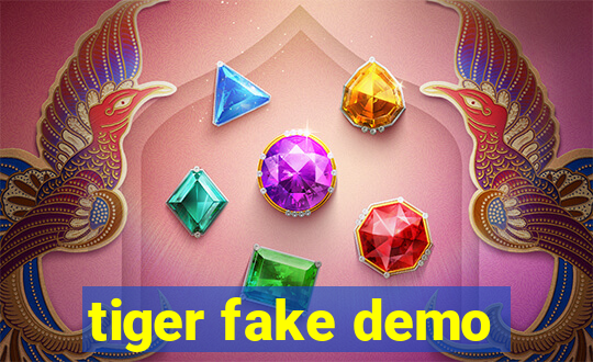 tiger fake demo