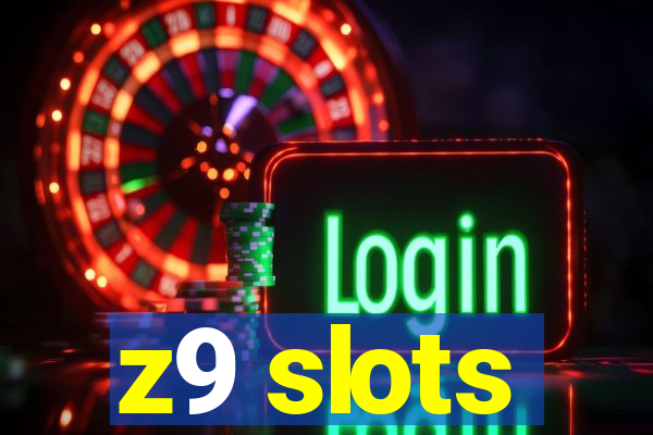 z9 slots