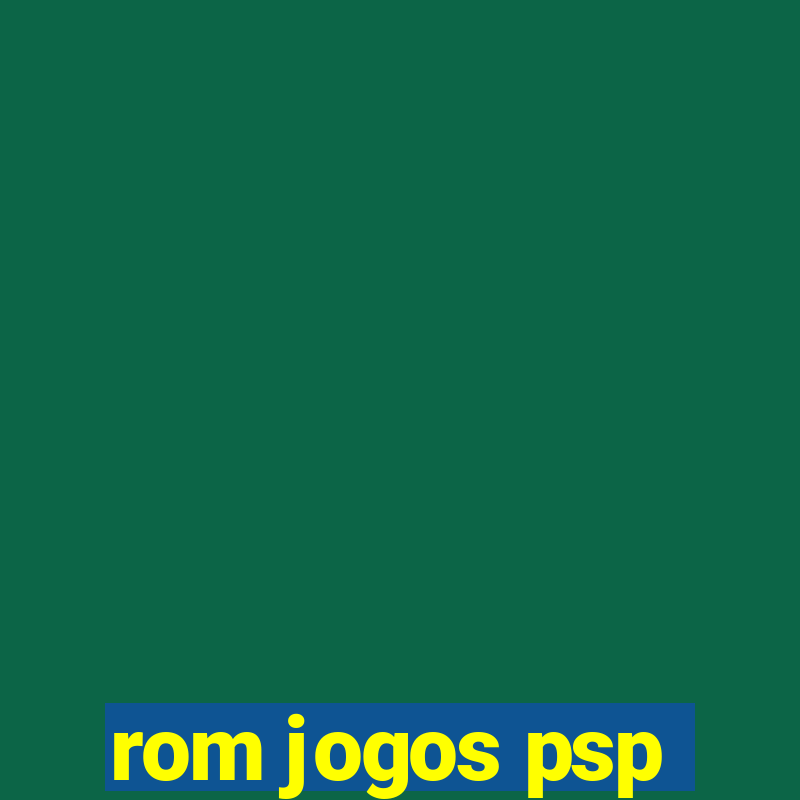 rom jogos psp