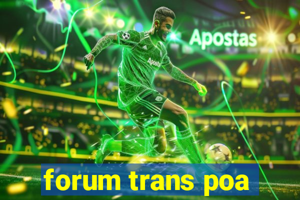 forum trans poa