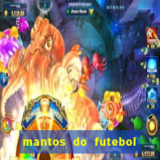 mantos do futebol jogos de hoje