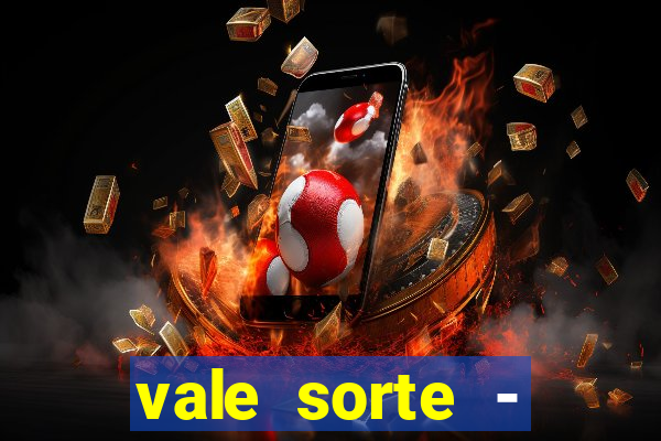 vale sorte - resultado hoje