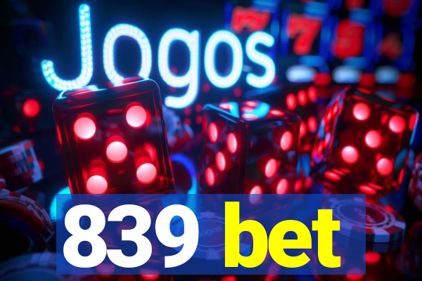 839 bet