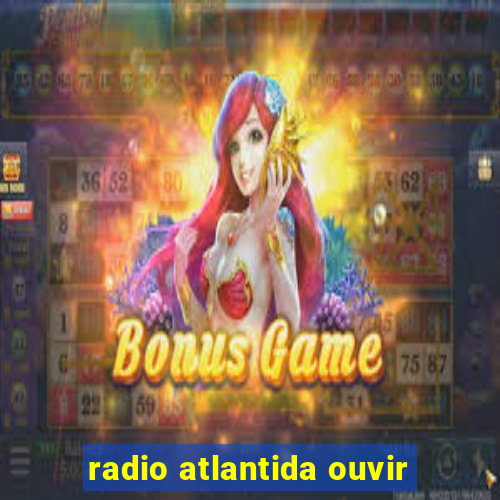 radio atlantida ouvir