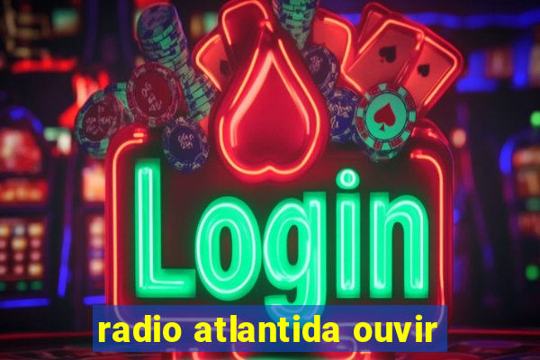 radio atlantida ouvir