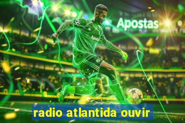 radio atlantida ouvir