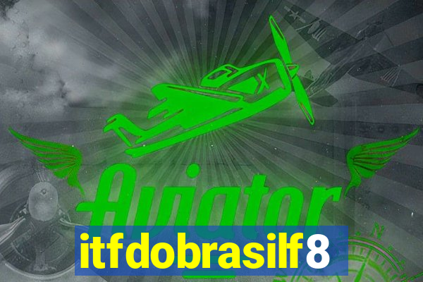 itfdobrasilf8