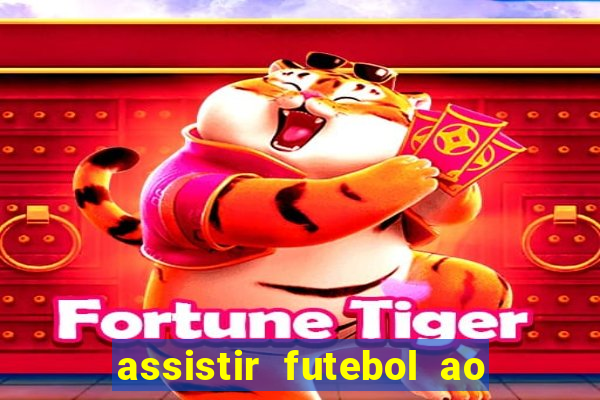 assistir futebol ao vivo rcm