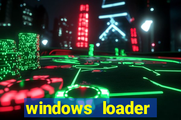 windows loader ativador windows 7