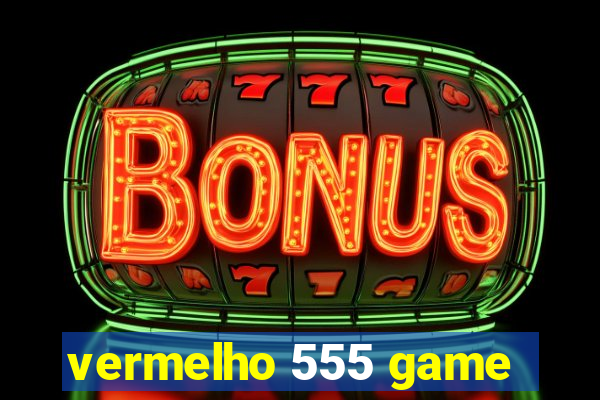 vermelho 555 game