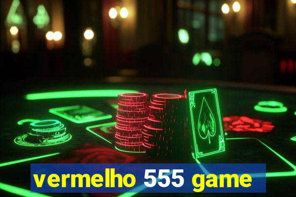 vermelho 555 game