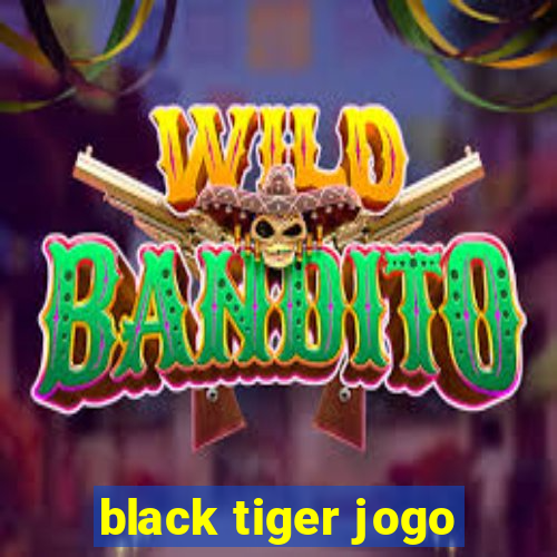 black tiger jogo