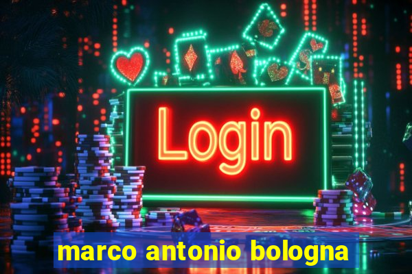 marco antonio bologna