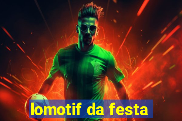 lomotif da festa