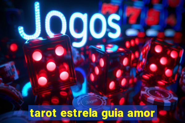 tarot estrela guia amor