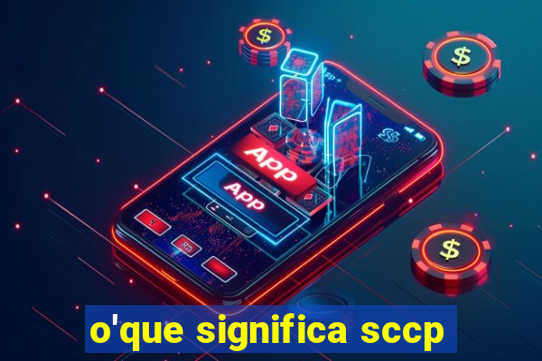 o'que significa sccp