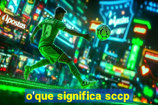 o'que significa sccp