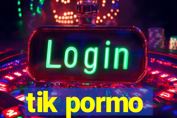 tik pormo