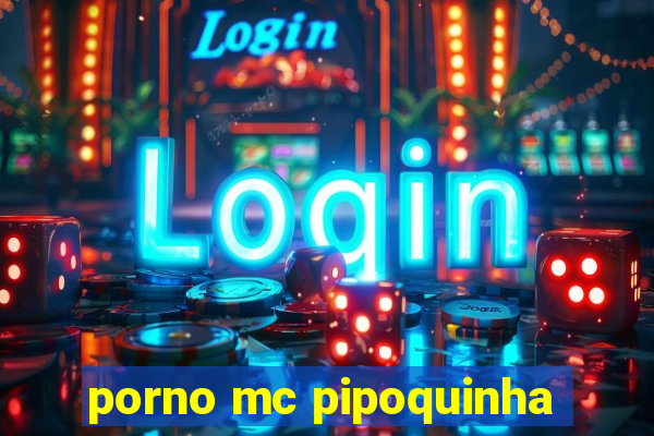 porno mc pipoquinha