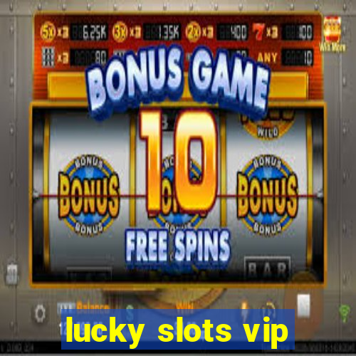 lucky slots vip