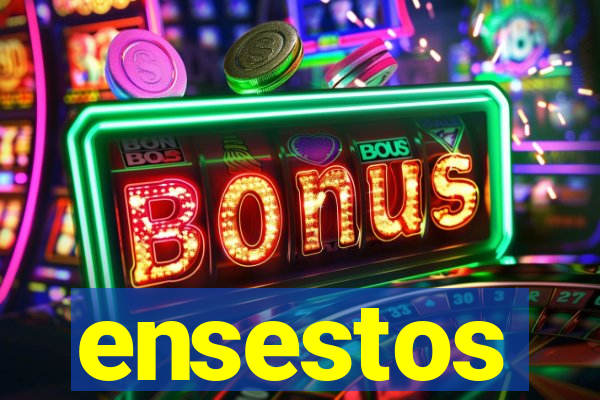 ensestos