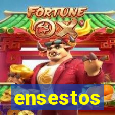 ensestos