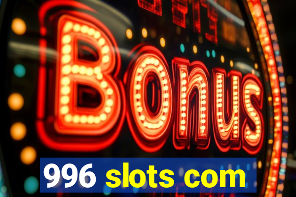 996 slots com