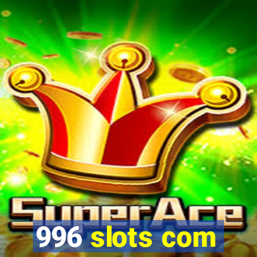 996 slots com