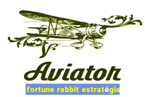 fortune rabbit estratégia