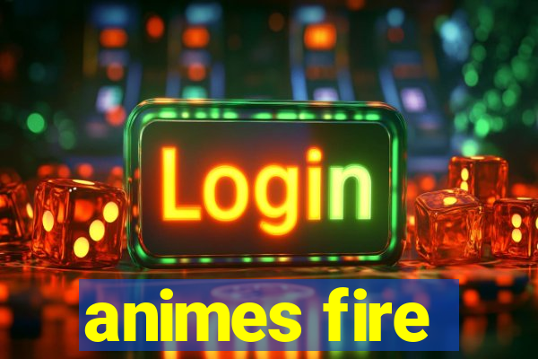 animes fire