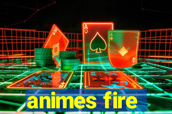 animes fire