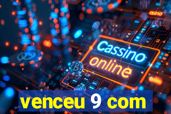 venceu 9 com