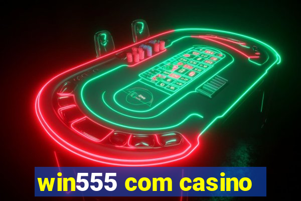 win555 com casino