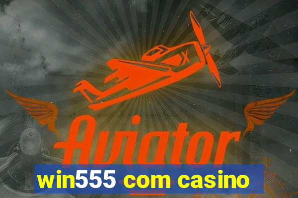 win555 com casino