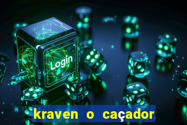 kraven o caçador filme completo dublado online