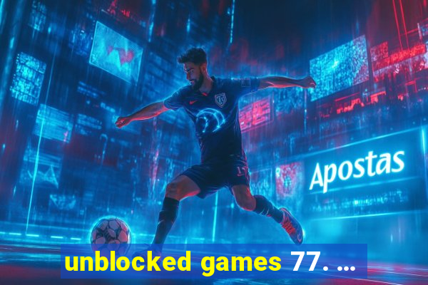 unblocked games 77. ...