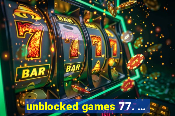 unblocked games 77. ...