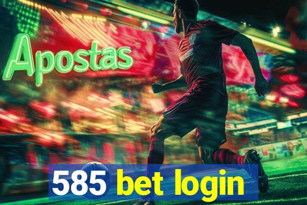 585 bet login